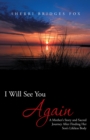 Image for I Will See You Again: A Mother&#39;s Story and Sacred Journey After Finding Her Son&#39;s Lifeless Body