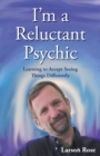 Image for I&#39;M a Reluctant Psychic: Learning to Accept Seeing Things Differently