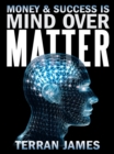 Image for Money and Success Is Mind over Matter