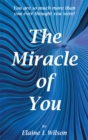Image for Miracle of You: You Are so Much More Then You Ever Thought You Were!