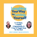 Image for Laughing Your Way  to Loving Yourself: In 12 Steps,  7 Habits,  4 Agreements,  &amp;  1 Cup of Veggie Soup for the Soul