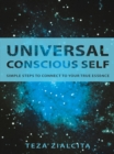 Image for Universal Conscious Self: Simple Steps to Connect to Your True Essence