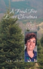 Image for Fresh Tree Every Christmas: A Love Story
