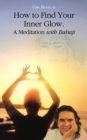 Image for How to Find Your Inner Glow.  a Meditation with Babaji