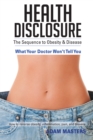 Image for Health Disclosure: The Sequence to Obesity &amp; Disease