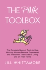 Image for Pink Toolbox: The Complete Book of Tools to Help Working Women Become Empowered and Transform Their Lives to Living Life on Their Terms