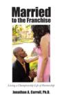 Image for Married to the Franchise : Living a Championship Life of Partnership