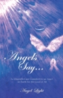 Image for Angels Say..: As Channeled and Compiled by an Angel on Earth for the Good of All