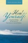 Image for Heal Yourself : Drug-Free Healing by the Power of New Science &amp; Ancient Wisdom