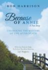 Image for Because of Annie : Unlocking the Mystery of Life After Death