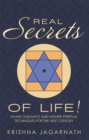 Image for Real Secrets of Life!: Divine Guidance and Higher Spiritual Techniques for the Next Century