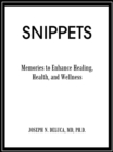 Image for Snippets: Memories to Enhance Healing, Health, and Wellness
