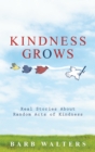 Image for Kindness Grows: Real Stories About Random Acts of Kindness