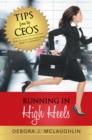 Image for Running in High Heels: How to Lead with Influence, Impact &amp; Ingenuity