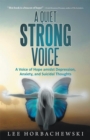 Image for Quiet Strong Voice: A Voice of Hope Amidst Depression,  Anxiety, and Suicidal Thoughts
