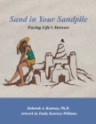 Image for Sand in Your Sandpile: Facing Life&#39;s Stresses