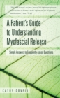 Image for Patient&#39;S Guide to Understanding Myofascial Release: Simple Answers to Frequently Asked Questions