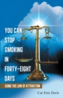 Image for You Can Stop Smoking in Forty-Eight Days: Using the Law of Attraction