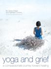 Image for Yoga and Grief: A Compassionate Journey Toward Healing