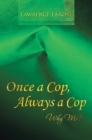 Image for Once a Cop, Always a Cop: Why Me?