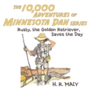 Image for 10,000 Adventures of Minnesota Dan: Rusty, the Golden Retriever, Saves the Day