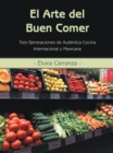 Image for El Arte Del Buen Comer: Tres Generaciones De Autentica Cocina Internacional Y Mexicana