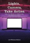 Image for Lights, Camera, Take Action : Fifty-Two Weeks to a Better Life, One Movie at a Time