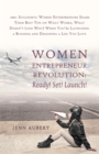 Image for Women Entrepreneur Revolution: Ready! Set! Launch!: 100+ Successful Women Entrepreneurs Share Their Best Tips On What Works, What Doesn&#39;t (And Why) When You&#39;re Launching a Business and Designing a Life You Love