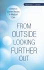 Image for From Outside Looking Further Out : Essays on Current Issues in Medical Care