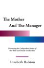 Image for The Mother and the Manager : Uncovering the Codependent Nature of Our Male and Female Gender Roles