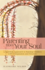 Image for Parenting from Your Soul: A Spiritual Approach to Raising Children With Compassion and Wisdom