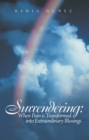 Image for Surrendering: When Pain Is Transformed Into Extraordinary Blessings