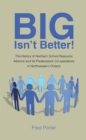 Image for Big Isn&#39;t Better!: The History of Northern School Resource Alliance and Its Predecessor Co-operatives in Northwestern Ontario