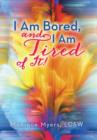 Image for I Am Bored and I Am Tired of It!!