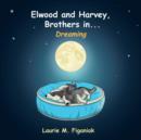 Image for Elwood and Harvey, Brothers In... : Dreaming