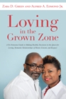 Image for Loving in the Grown Zone: A No-Nonsense Guide to Making Healthy Decisions in the Quest for Loving, Romantic Relationships of Honor, Esteem, and Respect