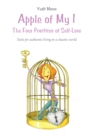 Image for Apple of My I: the Four Practices of Self-Love: Tools for Authentic Living in a Chaotic World