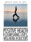 Image for Positive Health: Flourishing Lives, Well-Being in Doctors