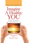 Image for Imagine a Healthy You: A Book Full of Powerful Secrets for Your Recovery. a Step-By-Step Guide for Increased Wellness and Healing for Patients, Families, Friends, and Caregivers