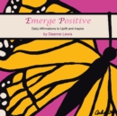 Image for Emerge Positive: Daily Affirmations to Uplift and Inspire