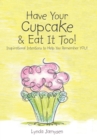Image for Have Your Cupcake &amp; Eat It Too!