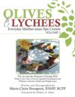 Image for Olives to lychees  : everyday Mediter-asian spa cuisineVolume 1,: The art and pleasure of eating well - what to eat, how to eat for optimal nourishment and wellness to resolve health and weight issues