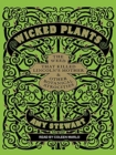 Image for Wicked Plants : The Weed That Killed Lincoln&#39;s Mother and Other Botanical Atrocities