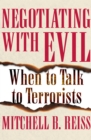 Image for Negotiating with Evil: When to Talk to Terrorists