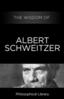 Image for The Wisdom of Albert Schweitzer.