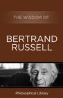 Image for The wisdom of Bertrand Russell.