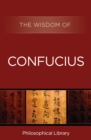 Image for The wisdom of Confucius.