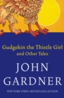 Image for Gudgekin the Thistle Girl: and Other Tales