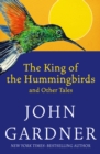 Image for The King of the Hummingbirds: And Other Tales