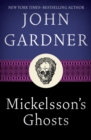 Image for Mickelsson&#39;s ghosts: a novel